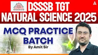 DSSSB TGT Natural Science 2025 | MCQ Practice Batch | Important Questions & Solutions | By Amit Sir