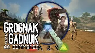 Grognak and Gadnuk Go Commando | Lets Play ARK Survival Evolved Multiplayer