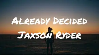 Already Decided by Jaxson Ryder (Official Lyric Video)