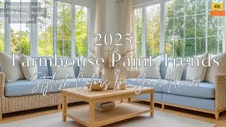 2025 Farmhouse Color Trends: Top Paint Ideas for a Cozy, Stylish, and Modern Home Makeover!