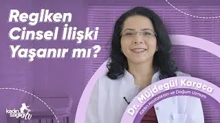 Reglken Cinsel İlişki Yaşanır Mı?
