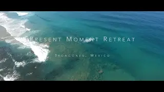 Present Moment | Yoga Retreat & Spa Resort | Troncones Beach, Mexico | 2016
