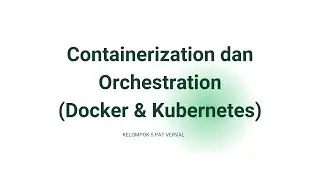 Containerization dan Orchestration (Docker & Kubernetes) by Asvada