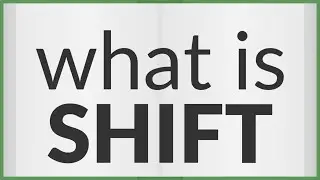 Shift | meaning of Shift