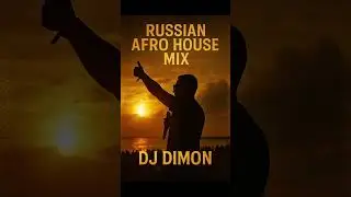 Russian Afro House Mix (DJ DIMON)