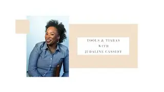 Ep. 20 - Tools & Tiaras with Judaline Cassidy