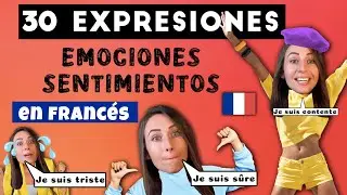 30 EXPRESIONES en Francés para expresar EMOCIONES y SENTIMIENTOS