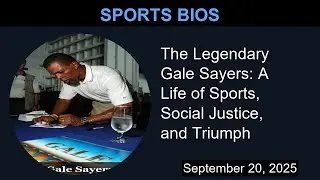 The Legendary Gale Sayers: A Life of Sports, Social Justice, and Triumph | Sports Bios