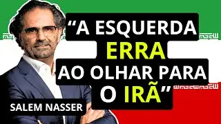 Salem Nasser Desmonta os Preconceitos e Fetiches que a Esquerda Mantêm Sobre o Irã