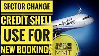 How to change a Sector and use Credit shell amount for new booking with Make My Trip| Finnistia