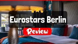 Eurostars Berlin Review - Is This Hotel Worth The Price?