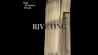 Nail Trimmer Freak &ndash; Riveting (Official Audio)