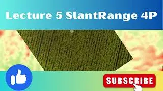 Lecture 5 SlantRange 4P | Crop Capture