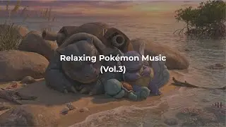 Relaxing Pok&eacute;mon Music (Vol.3)