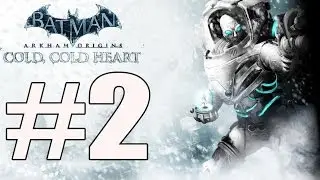 Batman Arkham Origins Cold Cold Heart Walkthrough Part 2 Gameplay Lets Play