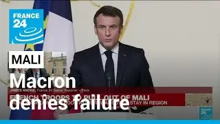 Macron denies French mission in Mali ending in failure &bull; FRANCE 24 English
