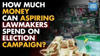 How Much Money Can Aspiring Lawmakers Spend On Election Campaign? | Dawn News English