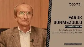 Prof. Dr. Faruk Sönmezoğlu | Kurtuluş Savaşı, Son Dönem Osmanlı Diplomasisi ve Dış Politikası
