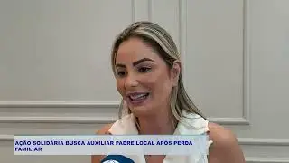 AÇÃO SOLIDÁRIA BUSCA AUXILIAR PADRE LOCAL APÓS PERDA  FAMILIAR