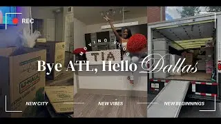 moving vlog: bye ATL, hello DALLAS.