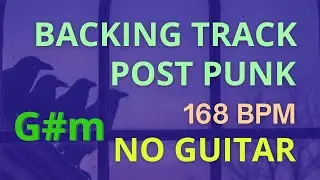 POST-PUNK BACKING TRACK &mdash; NO GUITAR | G# | 168 BPM