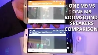 HTC One M9 vs M8 BoomSound speakers comparison