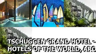 Tschuggen Grand Hotel   The Leading Hotels of the World, Arosa, Switzerland