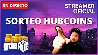 &iexcl;SORTEO HUBCOINS TODOS LOS D&Iacute;AS! | GTAHUB STREAMER OFICIAL | #KKPW | 310/365