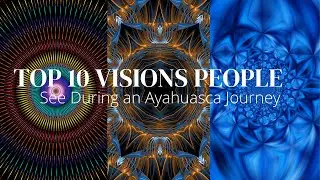 Top 10 Visions People See During an Ayahuasca Journey