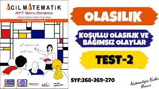 2022 ACİL MATEMATİK AYT | OLASILIK | KOŞULLU OLASILIK VE BAĞIMSIZ OLAYLAR TEST-2  | Syf:268-269-270