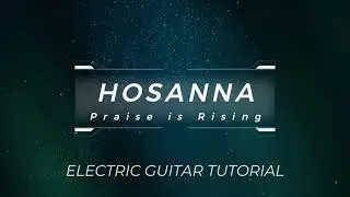 Hosanna (Praise Is Rising) Electric Guitar Tutorial