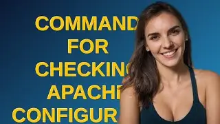 command for checking Apache configuration
