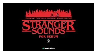 Stranger sounds 2 - Presets for Serum by TONEPUSHER
