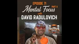 Episode 71, Mental Focus w:David Radulovich part 2!