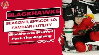 Familiar Futility &ndash; Chicago Blackhawks Stuffed Post-Thanksgiving | Four Feathers Podcast