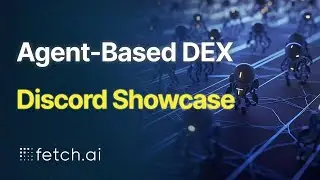 The Agent-Based Trading DEX Discord Showcase | Fetch.ai