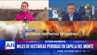 🔥🚒 INCENDIOS EN  CÓRDOBA:  MILES DE HECTÁREAS ARRASADAS Y DECENAS DE EVACUADOS