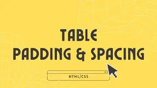 Table Padding & Spacing | HTML/CSS