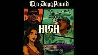 Tha Dogg Pound feat. Rob Quest & Ajaa  - High (Remix) 2025 🌴