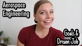 My Aerospace Engineering Dream Job // Grad School Plans + Career Goals