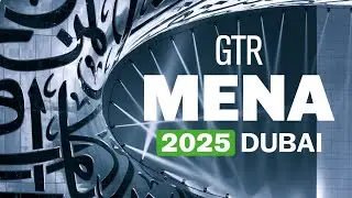 GTR MENA 2025 Dubai Conference Highlights
