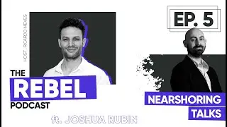 Ep - 5: Joshua Rubin | Nearshoring Explained &ndash; Trends, Benefits, and the USMCA Advantage