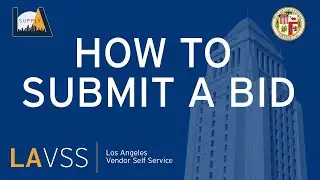 How to Submit a Bid | City of Los Angeles Vendor Self-Service (LAVSS) Tutorial