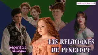 Bridgerton Temp. 3 pt. 2 Las relaciones de Penelope