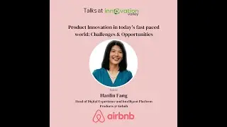 Hanlin Fang | Product Innovation in today's fast paced world: Challenges & Opportunities