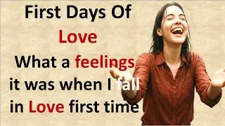 First Days Of Love | Improve English Through Stories | Graded Readers | Learn And Speak Stories