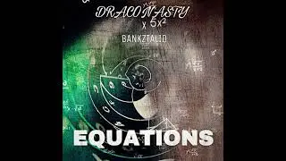 Draco Nasty - Equations Ft. Bankz Talio {Official Audio}