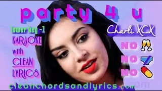 party 4 u Charli XCX KARAOKE with CLEAN LYRICS lower key -1
