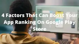 4 Tips to Boost Your App Ranking On Google Play Store - Softuvo