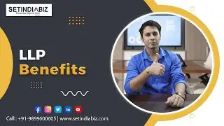 🚀 Top Benefits of LLP Registration | Why Choose Limited Liability Partnership | SetIndiaBiz